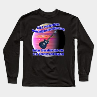 A.D.G. Productions Guitar Education Into The 21st. Century And Beyond Long Sleeve T-Shirt